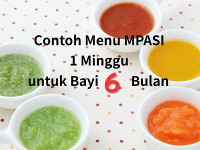 Contoh Menu MPASI 1 Minggu untuk Bayi 6 Bulan