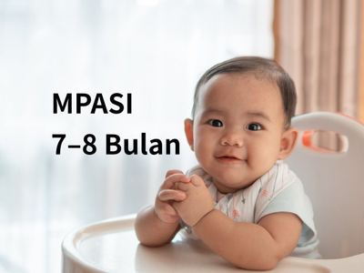 MPASI 7–8 Bulan: Tekstur, Menu, dan Jadwal Makan