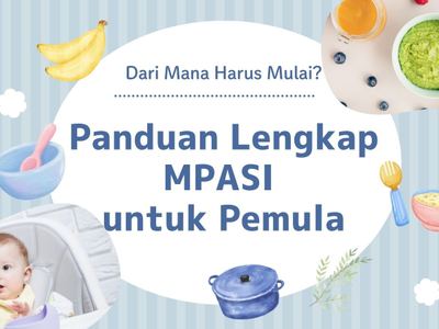 Panduan Lengkap MPASI untuk Pemula: Dari Mana Harus Mulai?